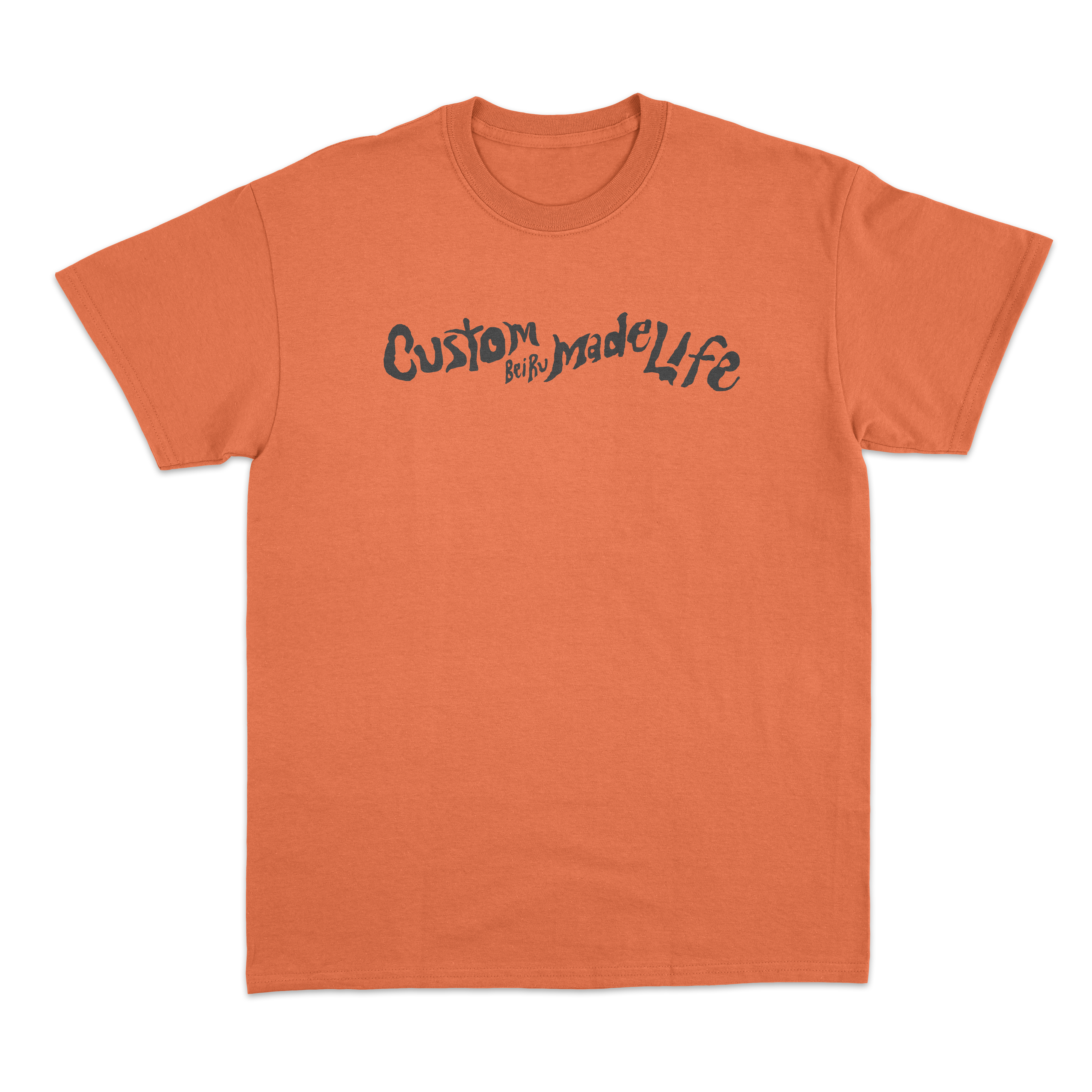 Custom Made Life T Shirt Orange